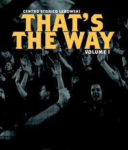 ''That's the Way - Volume 1'': la compilation a sostegno della scuola Calcio Lebowski