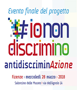 antidiscriminAzione: evento finale del progetto #ionondiscrimino a Le Murate PAC