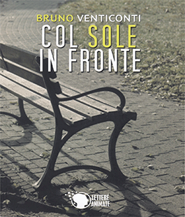 ''Col sole in fronte'': il romanzo d'esordio di Bruno Venticonti alla Biblioteca Umanistica