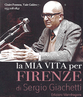 ''La mia vita per Firenze'' di Sergio Giachetti allo Chalet Fontana