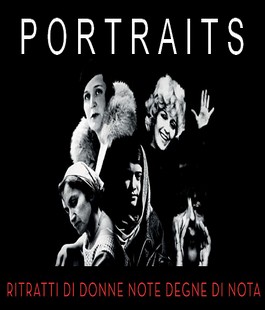 ''Portraits - Ritratti di donne note degne di nota'' in scena al Teatro Puccini di Firenze