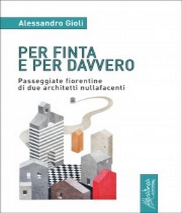 ''Per finta o per davvero'' di Alessandro Gioli alla Libreria Clichy di Firenze