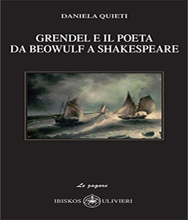 ''Grendel e il Poeta. Da Beowulf a Shakespeare'', il nuovo libro di Daniela Quieti alle Giubbe Rosse