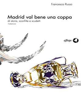 ''Madrid val bene una Coppa. Storia, sconfitte e scudetti'' di Francesco Russo alle Librerie Universitarie