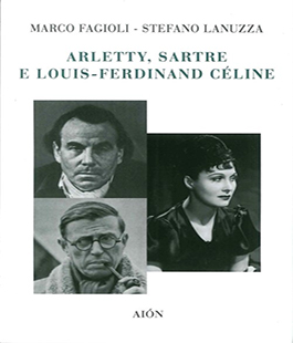 ''Arletty, Sartre e Louis-Ferdinand Cèline'' di Marco Fagioli e Stefano Lanuzza a Le Murate