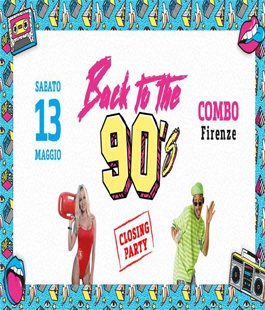 ''Back to the 90s'': Closing Party al Combo Social Club di Firenze