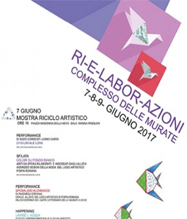 ''RI-E-LABOR-AZIONI - MOSTRA DI RICICLO ARTISTICO'', mostra & performance a Le Murate