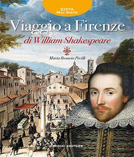''Viaggio a Firenze, di William Shakespeare'', presentazione del libro di Maria Rosaria Perilli