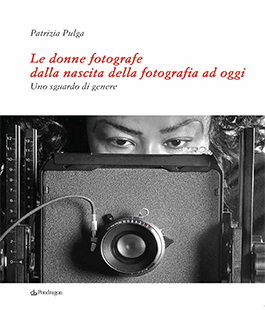 ''Le donne fotografe dalla nascita della fotografia ad oggi'' di Patrizia Pulga alla fsmgallery di Firenze