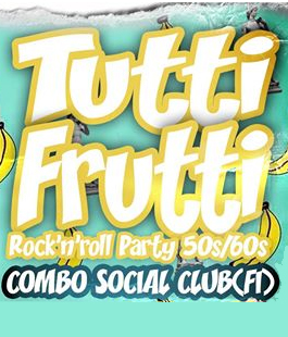 ''Tutti Frutti Rock'n'Roll Party Anni 50/60'' al Combo Social Club