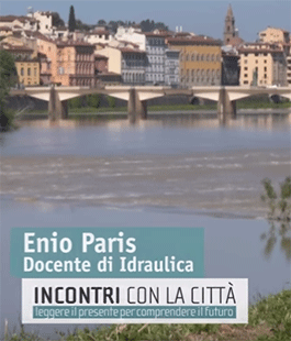 Incontri con la Città: lezione ''L'Arno desnudo. Conoscere il nostro fiume'' di Enio Paris