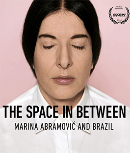 ''The Space in Between: Marina Abramovic and Brazil'' al Cinema Odeon Firenze